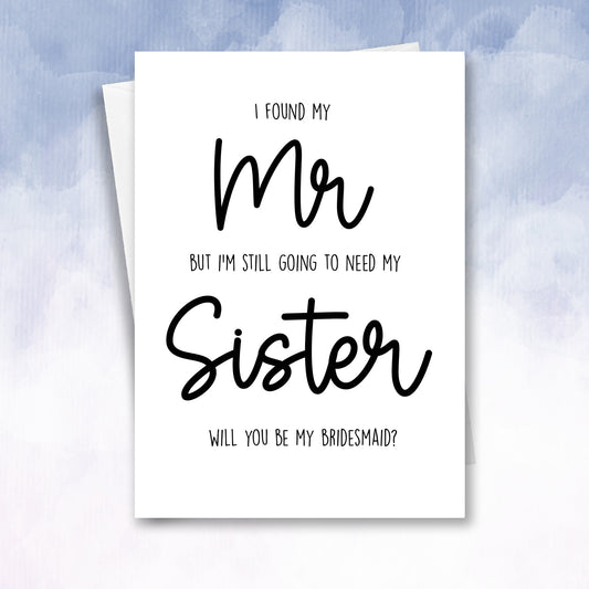 Found my Mr Still going to need my Sister Maid of honour Proposal card - 2f75e5-2