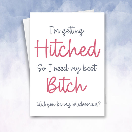 I need my Bitch for my wedding Maid of Honour Proposal Card - 2f75e5-2