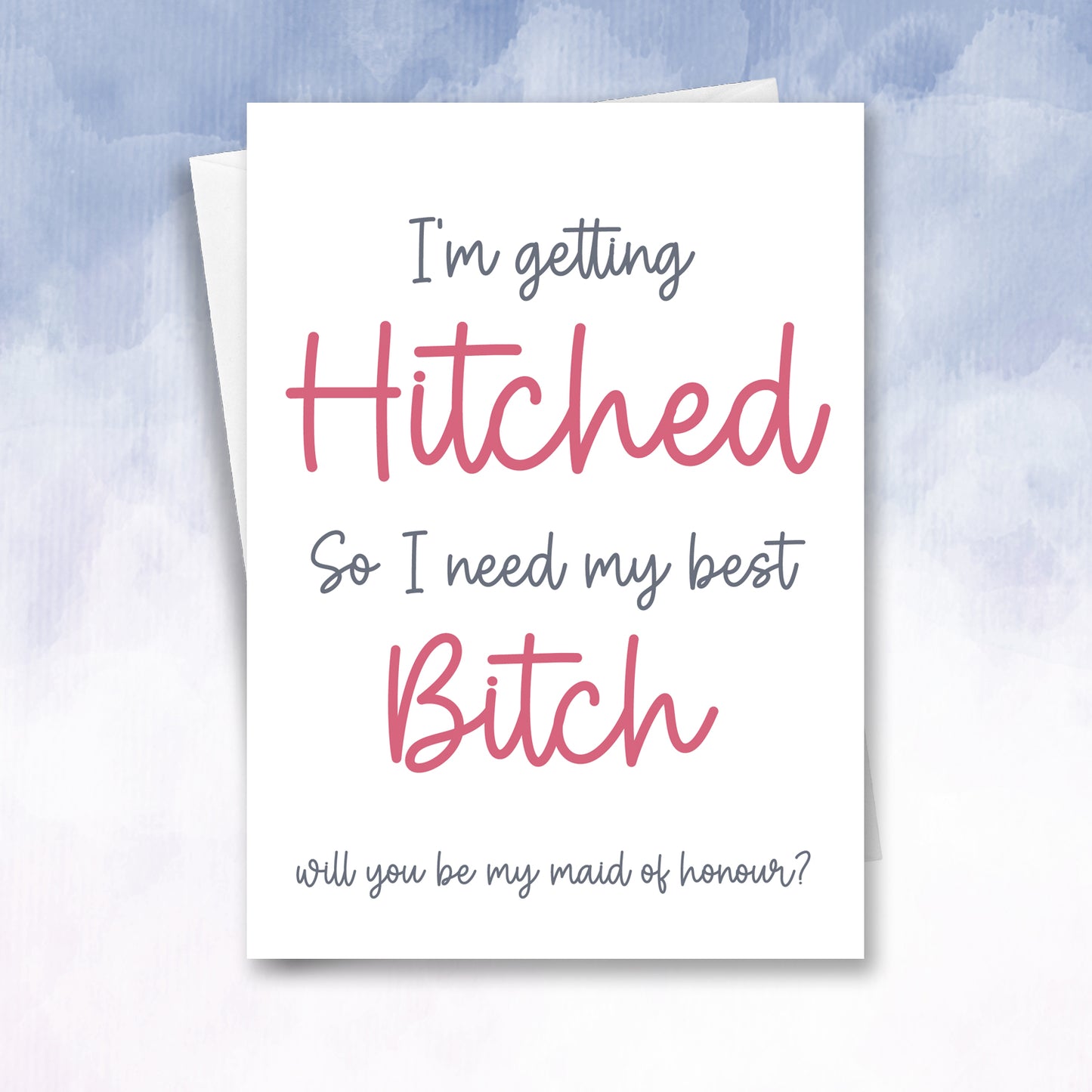 I need my Bitch for my wedding Maid of Honour Proposal Card - 2f75e5-2
