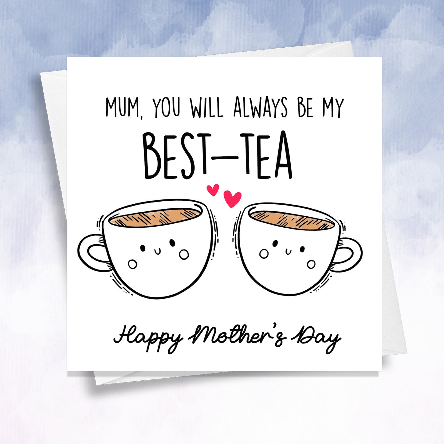 Mum You Will Always Be My Best-Tea Mother's Day Card
