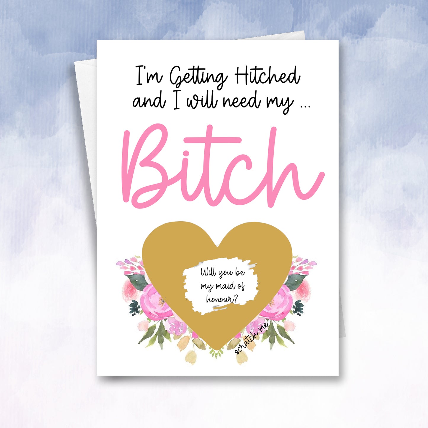 Personalised i'm getting hitched I need my Bitch Bridesmaid proposal card