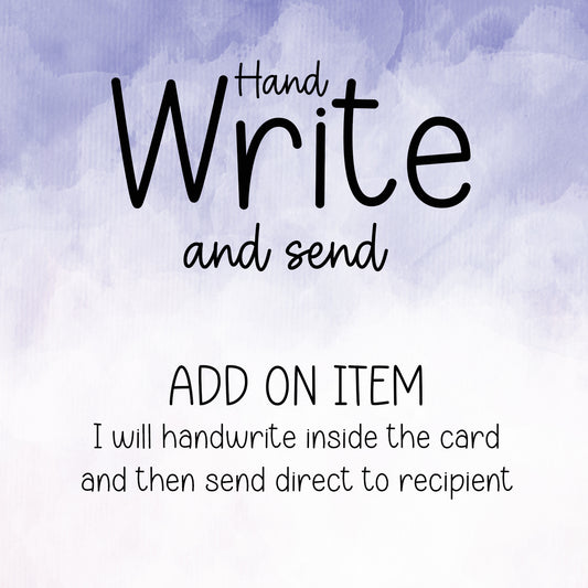 add on handwritten service. A handwritten message that is added to the inside of the card and can be sent direct to recipient as if it was coming from you!
