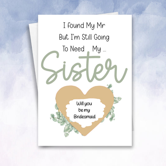 Have my Mr Still need my Sister Scratch Off Maid of honour Proposal